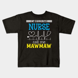 My Favorite Nurse Calls Me mawmaw Funny Mother's Gift Kids T-Shirt